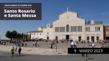 Santo Rosario E Santa Messa – 9 Marzo 2023 (fr. Ezio Varvara)