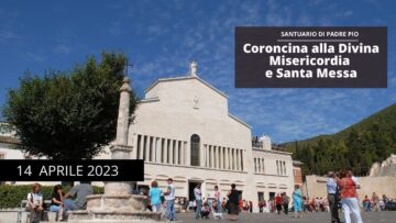 Coroncina Divina Misericordia E Santa Messa – 14 Aprile 2023