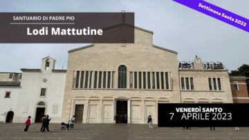 Lodi Mattutine – 7 Aprile 2023 (fr. Italo Santagostino)