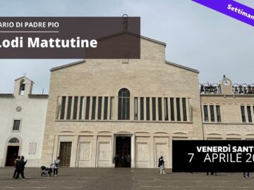 Lodi Mattutine – 7 Aprile 2023 (fr. Italo Santagostino)