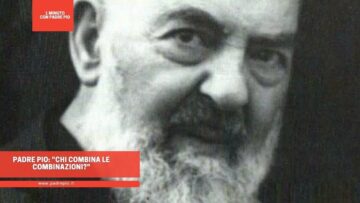 Padre Pio: Chi Combina Le Combinazioni?