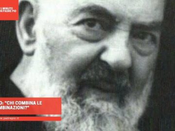 Padre Pio: Chi Combina Le Combinazioni?