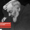 Padre Pio: Ho Dato Tutto Non Ho Più Sangue Nelle Vene