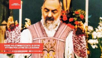 Padre Pio Stimmatizzato. Si Offre Vittima Per La Fine Della Guerra