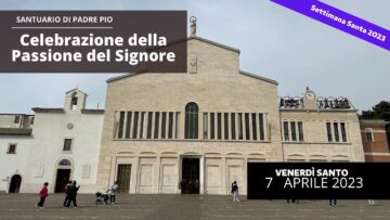 Passione Del Signore – 7 Aprile 2023 (fr. Aldo Broccato)