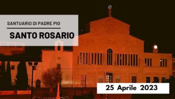 Santo Rosario – 25 Aprile 2023 (fr. Carlo M. Laborde)