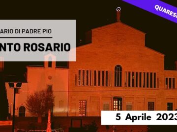 Santo Rosario – 5 Aprile 2023 (fr Carlo M. Laborde)