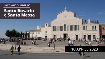 Santo Rosario E Santa Messa – 10 Aprile 2023 (fr. Eraldo Emma)
