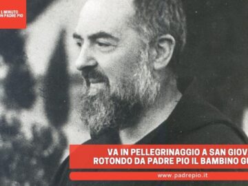 Va In Pellegrinaggio A San Giovanni Rotondo Da Padre Pio E Il Bambino Guarisce