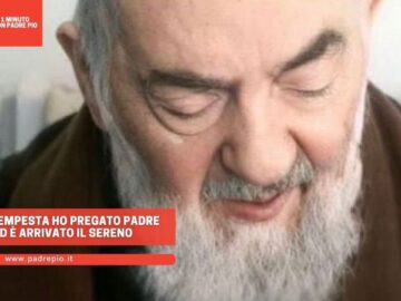 Durante La Tempesta Ho Pregato Padre Pio. Ed è Arrivato Il Sereno Nella Mia Vita