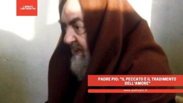 Padre Pio: Il Peccato È Il Tradimento Dellamore
