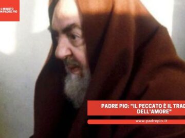Padre Pio: Il Peccato È Il Tradimento Dellamore