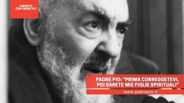 Padre Pio: Prima Correggetevi, Poi Sarete Mie Figlie Spirituali