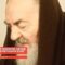 Padre Pio: “Vi dovete convincere che non agisco per caso, ma per volontà di Dio”