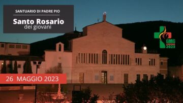 Santo Rosario Dei Giovani – 26 Maggio 2023