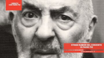 Strani Rumori Nel Convento Di Padre Pio