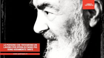 Le Persone Che Trovarono Un Lavoro Per Opera Di Padre Pio Furono Veramente Tante