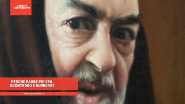 Perché Padre Pio Era Scontroso E Burbero?