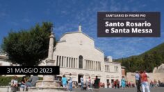 Santo Rosario E Santa Messa – 31 Maggio 2023 (fr. Aldo Broccato)