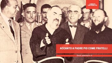 Accanto A Padre Pio Come Fratelli