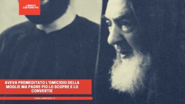 Aveva Premeditato Lomicidio Della Moglie Ma Padre Pio Lo Scopre E Lo Converte