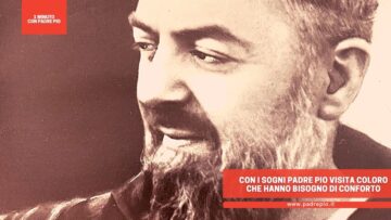 Con I Sogni Padre Pio Visita Coloro Che Hanno Bisogno Di Conforto