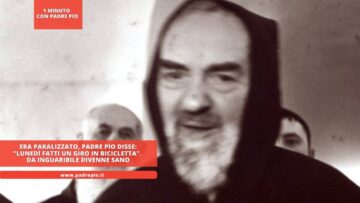 Era Paralizzato, Padre Pio Disse: Lunedì Fatti Un Giro In Bicicletta. Da Inguaribile Divenne Sano
