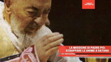 La Missione Di Padre Pio: Strappare Le Anime A Satana