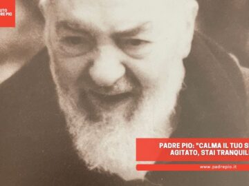 Padre Pio: Calma Il Tuo Spirito Agitato, Stai Tranquillo