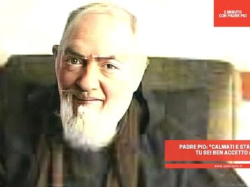 Padre Pio: Calmati E Stai Tranquillo. Tu Sei Ben Accetto A Gesù