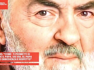 Padre Pio: Come Ti Permetti Di Offendere Il Papa. Vattene Via. Al Santo Padre Dobbiamo Obbedienza