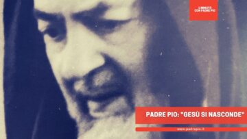 Padre Pio: Gesù Si Nasconde