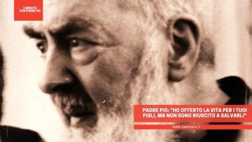 Padre Pio: Ho Offerto La Vita Per I Tuoi Figli, Ma Non Sono Riuscito A Salvarli