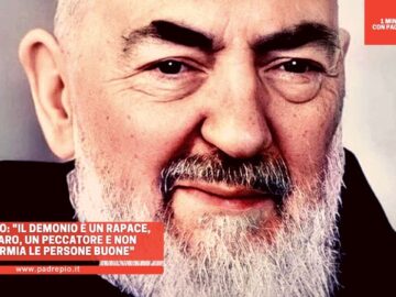 Padre Pio: Il Demonio È Un Rapace, Un Avaro, Un Peccatore E Non Risparmia Le Persone Buone