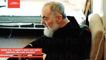 Padre Pio: Laborto Non è Soltanto Omicidio, Ma Pure Suicidio