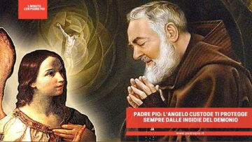Padre Pio: Langelo Custode Ti Protegge Sempre Dalle Insidie Del Demonio