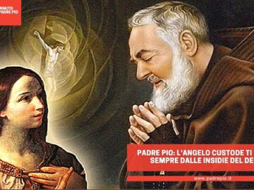 Padre Pio: Langelo Custode Ti Protegge Sempre Dalle Insidie Del Demonio