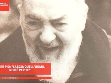 Padre Pio: Lascia Quelluomo, Non è Per Te