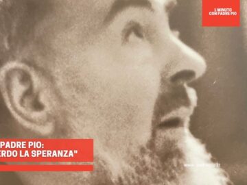 Padre Pio: Non Perdo La Speranza