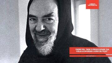 Padre Pio: Non Ti Preoccupare Tua Figlia Si Sposerà E Avrà Dei Figli.