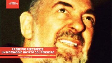 Padre Pio Percepisce Un Messaggio Inviato Col Pensiero