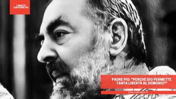 Padre Pio: Perché Dio Permette Tanta Libertà Al Demonio?