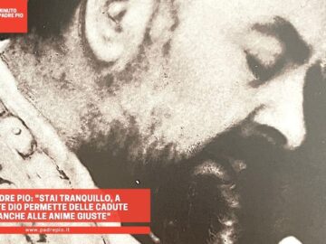 Padre Pio: Stai Tranquillo, A Volte Dio Permette Delle Cadute Anche Alle Anime Giuste