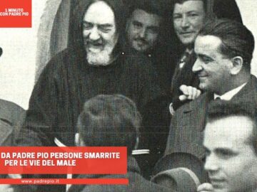 Andavano Da Padre Pio Persone Smarrite Per Le Vie Del Male