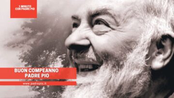 Buon Compleanno Padre Pio. Il 25 Maggio 1887: 136 Anni Fa Nasceva In Nostro Amato Padre Pio