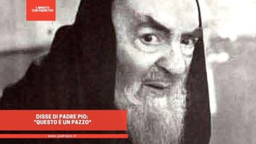 Disse Di Padre Pio: Questo è Un Pazzo