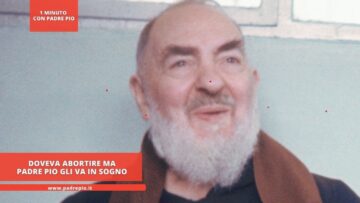 Doveva Abortire Ma Padre Pio Gli Va In Sogno
