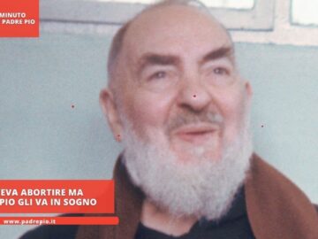 Doveva Abortire Ma Padre Pio Gli Va In Sogno