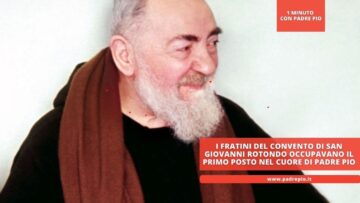 I Fratini Del Convento Di San Giovanni Rotondo Occupavano Il Primo Posto Nel Cuore Di Padre Pio