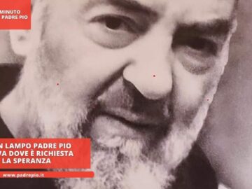 In Un Lampo Padre Pio Arriva Dove È Richiesta La Speranza